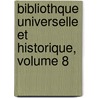 Bibliothque Universelle Et Historique, Volume 8 door Jacques Bernard