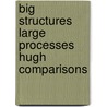 Big Structures Large Processes Hugh Comparisons door Charles Tilly