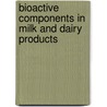 Bioactive Components in Milk and Dairy Products by Young W. Park