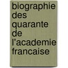 Biographie Des Quarante De L'Academie Francaise door Leon Vidal