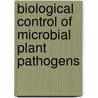 Biological Control of Microbial Plant Pathogens door R.C. Campbell