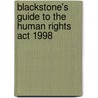 Blackstone's Guide To The Human Rights Act 1998 door John Wadham