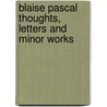 Blaise Pascal Thoughts, Letters And Minor Works door Blaise Pascal