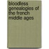 Bloodless Genealogies Of The French Middle Ages