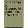 Bonchamps Et L'Insurrection Vendenne, 1760-1793 by Ren Blachez