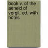 Book V. of the Aeneid of Vergil, Ed. with Notes door Francis Storr