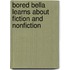Bored Bella Learns about Fiction and Nonfiction