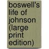 Boswell's Life Of Johnson (Large Print Edition) door Professor James Boswell