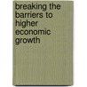 Breaking The Barriers To Higher Economic Growth by Mustapha K. Nabli
