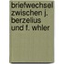 Briefwechsel Zwischen J. Berzelius Und F. Whler