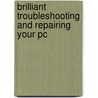 Brilliant Troubleshooting And Repairing Your Pc door P.K. Macbride