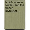 British Women Writers and the French Revolution by Adriana Craciun