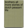 Brothers All More Stories Of Dutch Peasant Life by Maarten Maartens