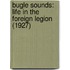 Bugle Sounds: Life In The Foreign Legion (1927)