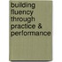 Building Fluency Through Practice & Performance