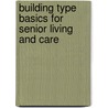 Building Type Basics For Senior Living And Care door Stephen A. Kliment