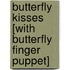 Butterfly Kisses [With Butterfly Finger Puppet]