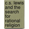 C.S. Lewis and the Search for Rational Religion door John Beversluis