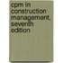 Cpm In Construction Management, Seventh Edition