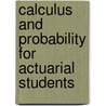 Calculus And Probability For Actuarial Students door Henry Alfred