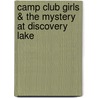 Camp Club Girls & the Mystery at Discovery Lake door Renae Brumbaugh