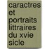 Caractres Et Portraits Littraires Du Xvie Sicle