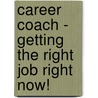 Career Coach - Getting The Right Job Right Now! by Linda Conklin