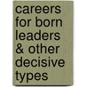 Careers for Born Leaders & Other Decisive Types door Blythe Camenson