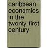 Caribbean Economies In The Twenty-First Century door Onbekend