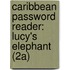 Caribbean Password Reader: Lucy's Elephant (2a)