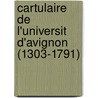 Cartulaire de L'Universit D'Avignon (1303-1791) door Avignon