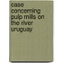 Case Concerning Pulp Mills On The River Uruguay