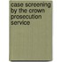 Case Screening By The Crown Prosecution Service