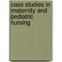 Case Studies in Maternity and Pediatric Nursing