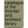 Catalogue Of The Linonian And Brothers' Library door Onbekend