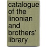 Catalogue Of The Linonian And Brothers' Library door . Anonymous