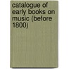 Catalogue of Early Books on Music (Before 1800) door Congress Library Of