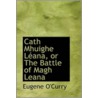 Cath Mhuighe Leana, Or The Battle Of Magh Leana door Eugene O'Curry