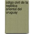 Cdigo Civil de La Repblica Oriental del Uruguay
