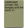 Celebrated Crimes: The Borgias And The Cenci V1 door Alexander Dumas