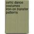 Celtic Dance Costumes Iron-On Transfer Patterns