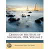 Census of the State of Michigan, 1904, Volume 2 by State Michigan. Dept.