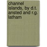 Channel Islands, by D.T. Ansted and R.G. Latham door Robert Gordon Latham