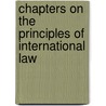Chapters On The Principles Of International Law door John Westlake