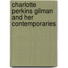 Charlotte Perkins Gilman And Her Contemporaries door Onbekend