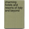 Charming Hotels And Resorts Of Italy And Beyond by Blue Guides