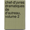 Chef-D'Uvres Dramatiques de D'Autreau, Volume 2 by Jacques Autreau