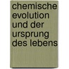 Chemische Evolution Und Der Ursprung Des Lebens door Horst Rauchfuss