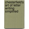 Chesterfield's Art of Letter Writing Simplified door Philip Dormer Stanhope of Chesterfield