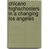 Chicano Highschoolers in a Changing Los Angeles door Vigil